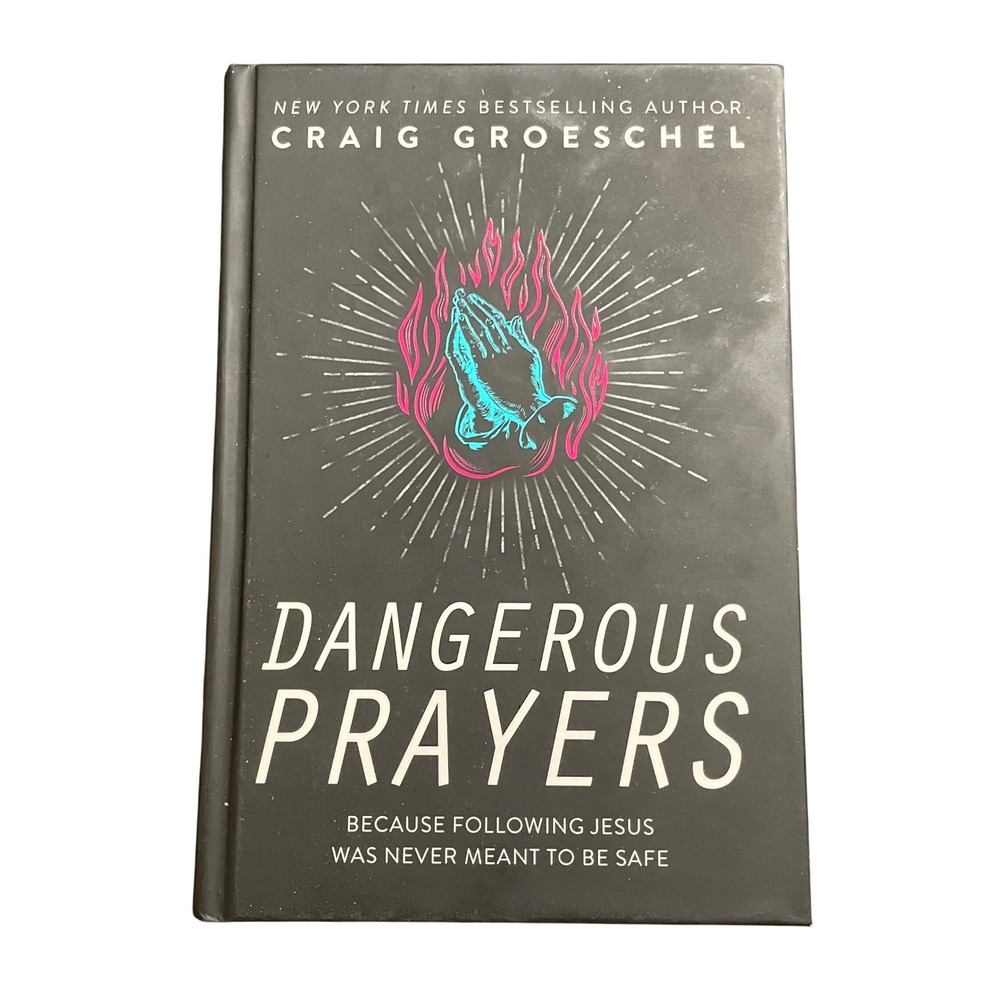 Dangerous Prayers Craig Groeschel Hardcover Book 9780310343127 Christian Living